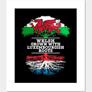 Welsh Grown With Luxembourgish Roots - Gift for Luxembourgish With Roots From Luxembourg Posters and Art